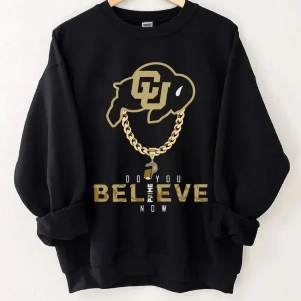 We Coming Do You Believe Colorado Buffaloes Football Believe Sweatshirt